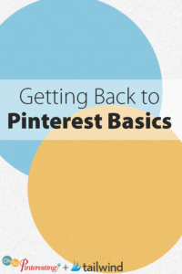 Getting Back to Pinterest Basics