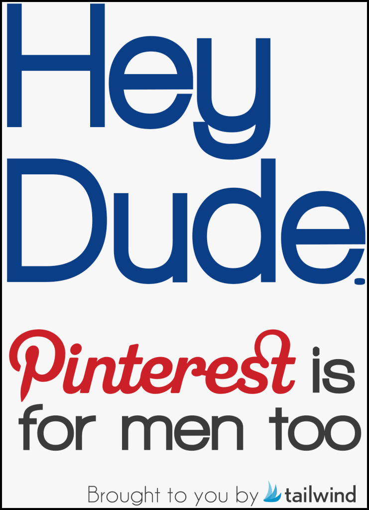 Hey dude! You can market to men on Pinterest too!