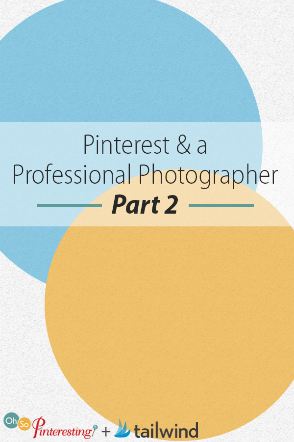 Pinterest and a Professional Photographer Part 2