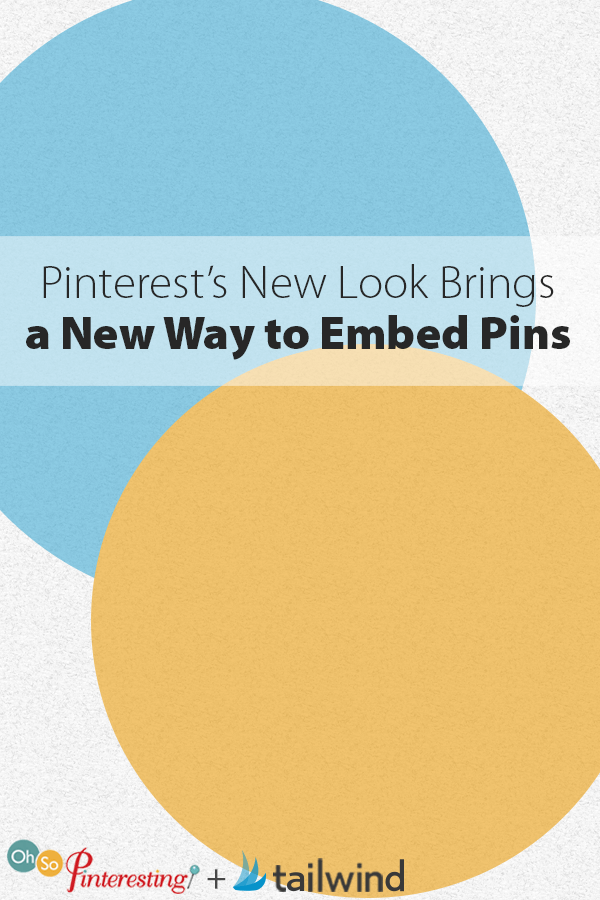 Pinterest's New Look Brings a New Way to Embed Pins