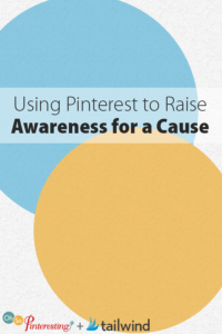 Using Pinterest to Raise Awareness for a Cause