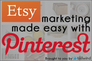 Etsy Marketing Made Easy with Pinterest