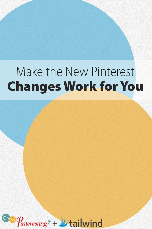 Make the New Pinterest Changes Work for You