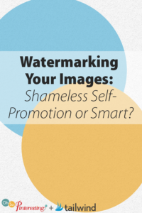 Watermarking Your Images: Shameless Self-Promotion or Smart?