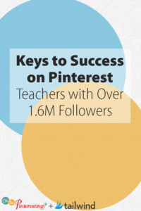 Keys to Success on Pinterest Teachers with Over 1.6 million Followers
