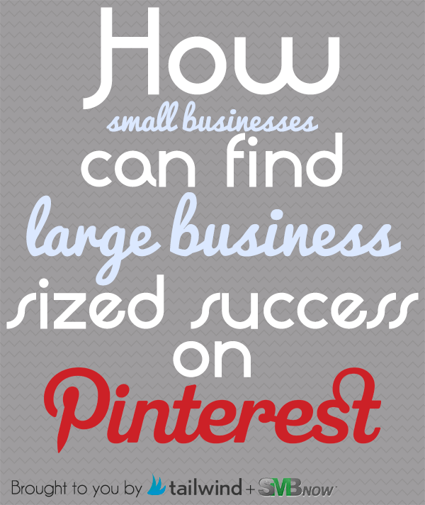 How Small Businesses Can Find Large Business Sized Success on Pinterest
