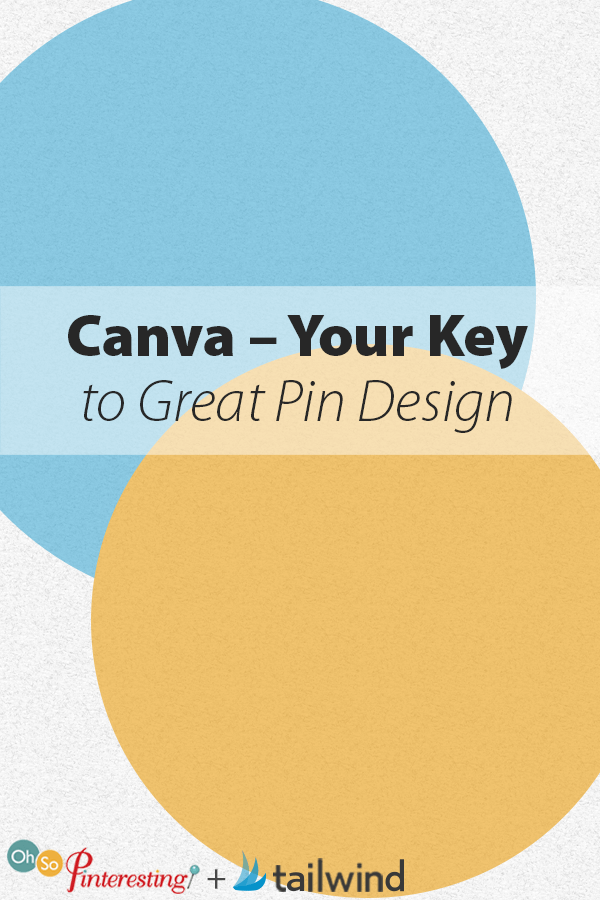 Canva - Your Key to Great Pin Design