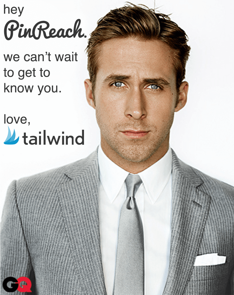 Hey Girl - PinReach Acquired by Tailwind Hey, PinReach. We can't wait to get to know you. Love, Tailwind. https://tailwindapp.com/blog/pinreach-acquisition/