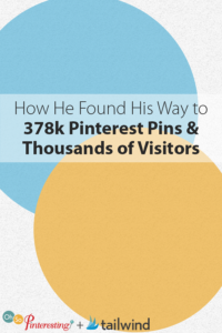 How He Found His Way to 378k Pinterest Pins and Thousands of Visitors