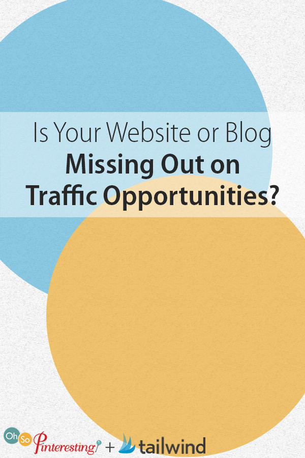 Is Your Website or Blog Missing Out on Traffic Opportunities