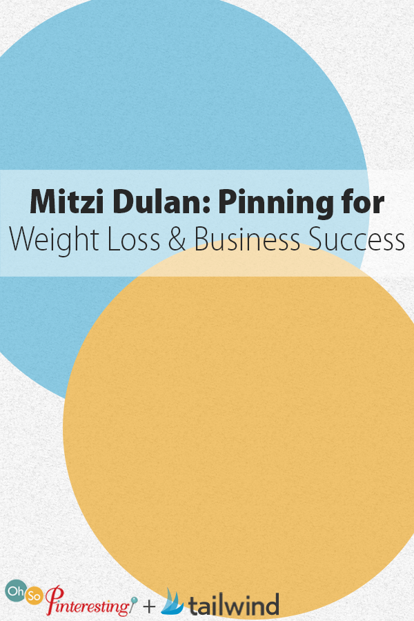 Mitzi Dulan: Pinning for Weight Loss and Business Success