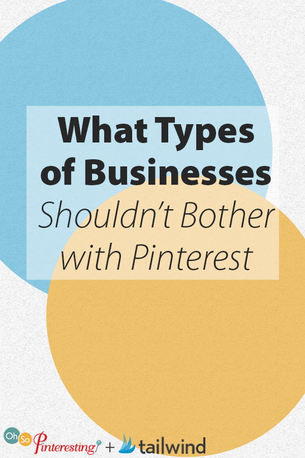 What Types of Businesses Shouldn't Bother with Pinterest