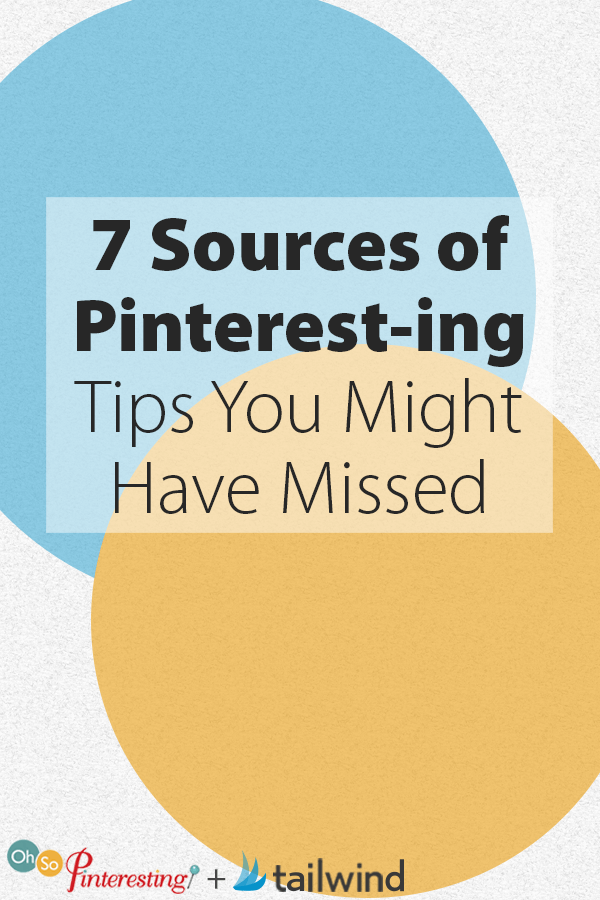 7 Sources of Pinterest-ing Tips You Might Have Missed
