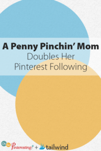 A Penny Pinchin Mom Doubles Her Pinterest Following