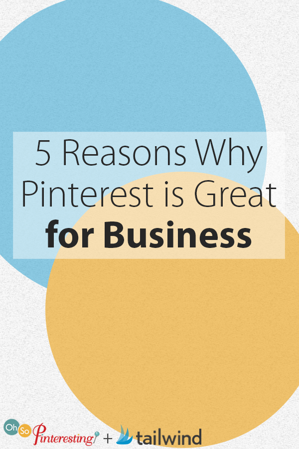 5 Reasons Why Pinterest is Great for Business