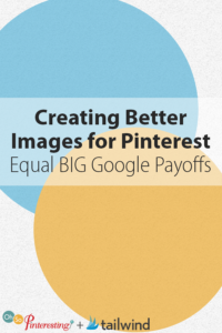 Creating Better Images for Pinterest Equal BIG Google Payoffs OSP 058