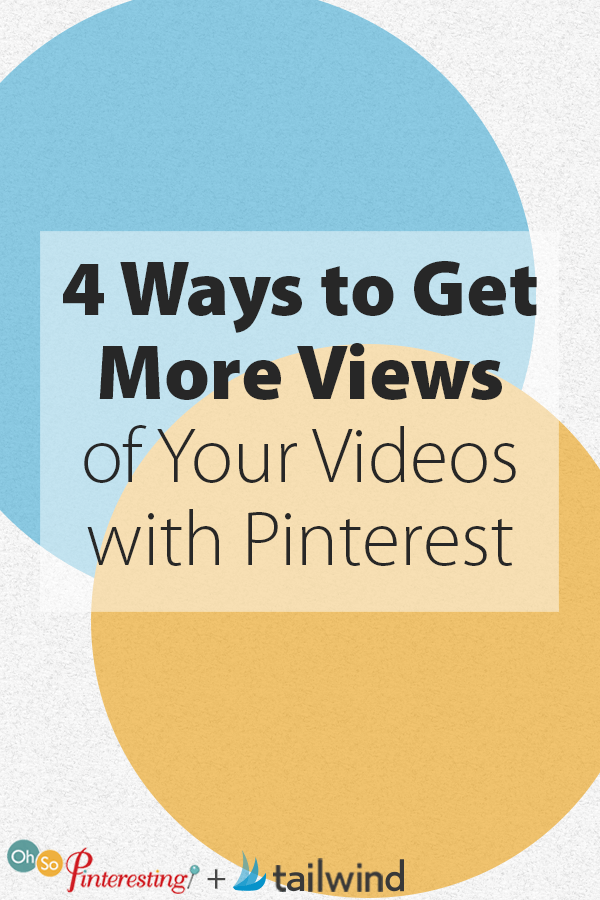4 Ways to Get More Views of Your Videos with Pinterest