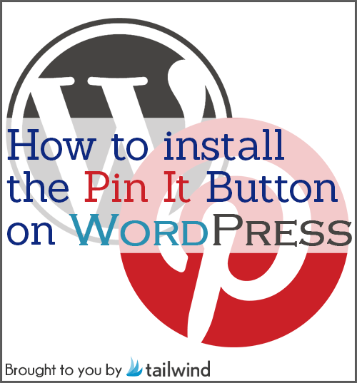 How to Install the Pin It Button on WordPress
