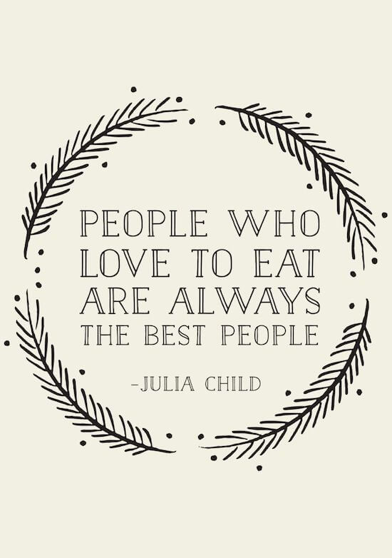 People who love to eat are always the best people.