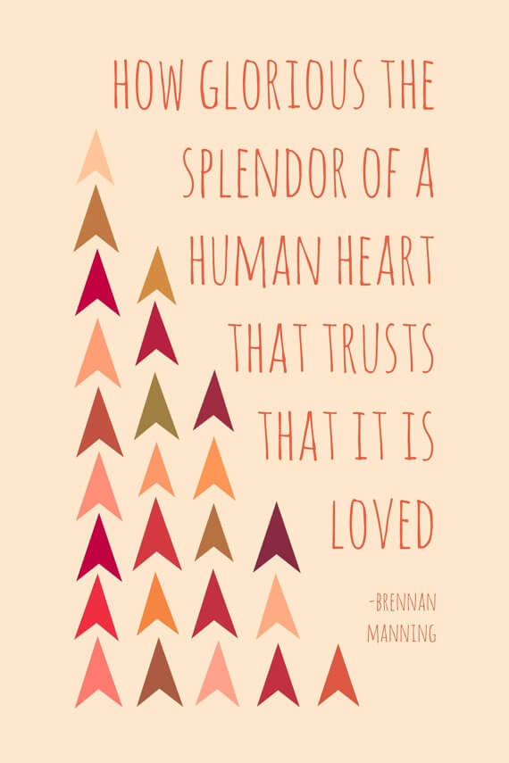 How glorious the splendor of a human heart that trusts that it is loved.
