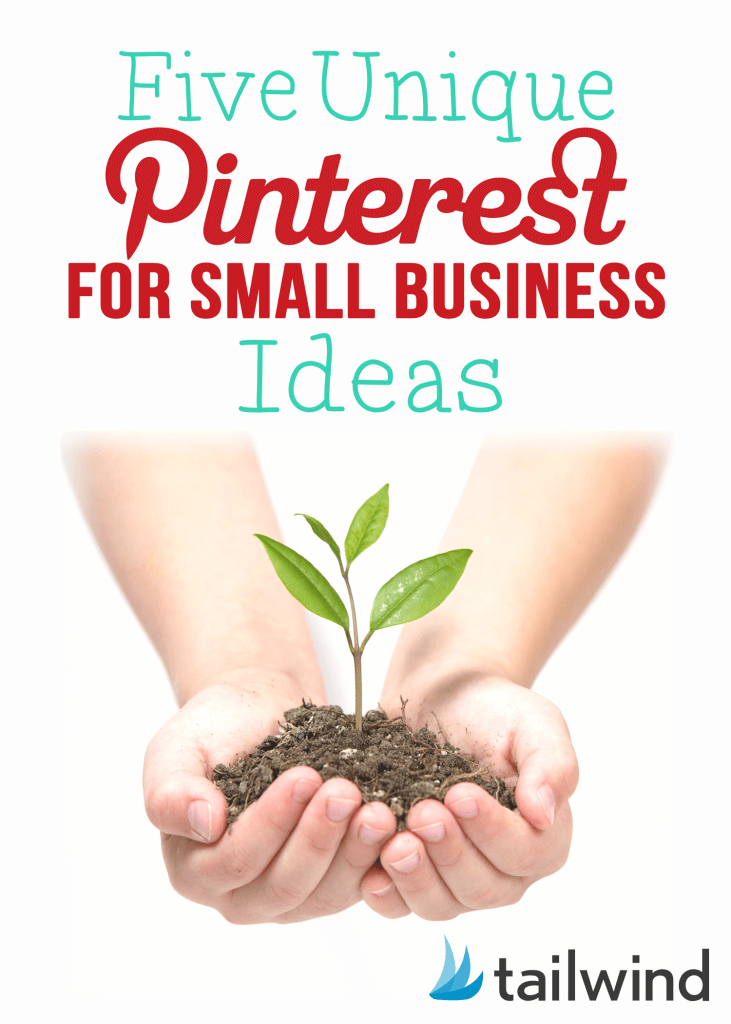 5 Unique Pinterest for Small Business Ideas