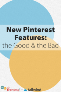 New Pinterest Features the Good and the Bad