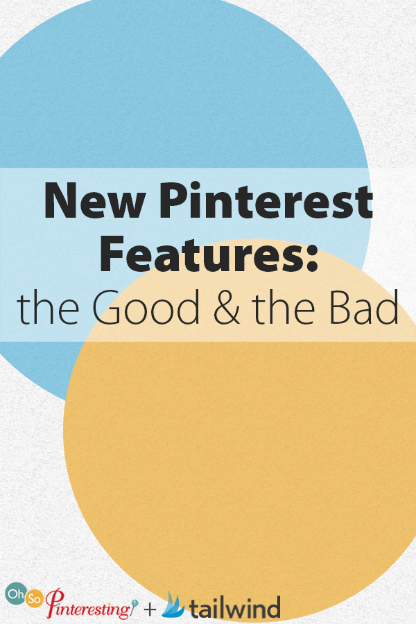 New Pinterest Features the Good and the Bad