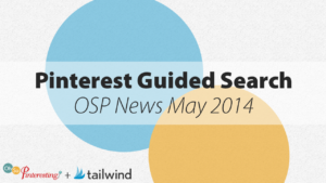 Pinterest Guided Search OSP News May 2014 Episode 064