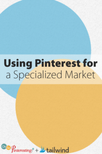 Using Pinterest for a Specialized Market OSP 067