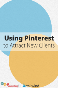 Using Pinterest to Attract New Clients