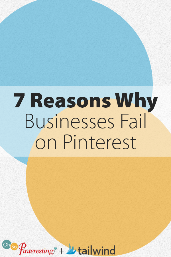 7 Reasons Why Businesses Fail on Pinterest OSP 072