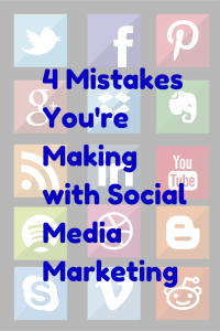 4 Mistakes You're Making with Social Media Marketing