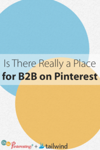 Is There Really a Place for B2B on Pinterest OSP 086