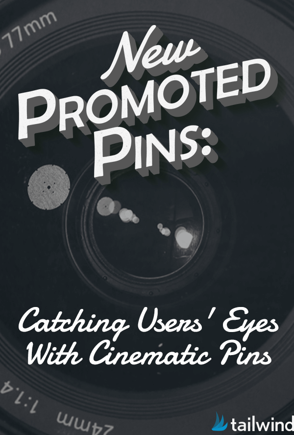 Promoted Pins: Catching Users' Eyes with Cinematic Pins