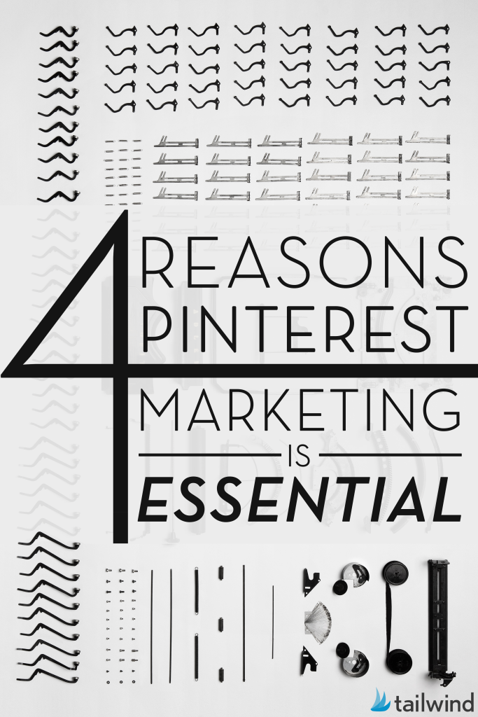 4 Reasons Pinterest Marketing Is Essential