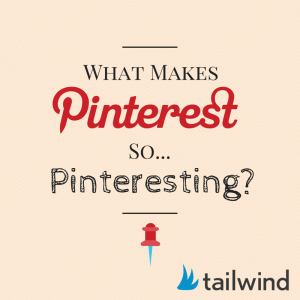 What makes Pinterest so... Pinteresting?