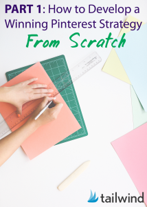 How To Develop A Winning Pinterest Strategy From Scratch