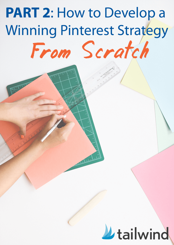 How To Develop A Winning Pintrest Strategy From Scratch - Part 2