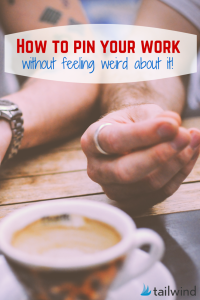 How to pin your work to Pinterest (without feeling weird about it!)