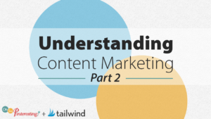 Understanding Content Marketing Part 2