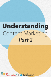 Understanding Content Marketing Part 2
