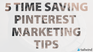5 Time Saving Pinterest Marketing Tips SM