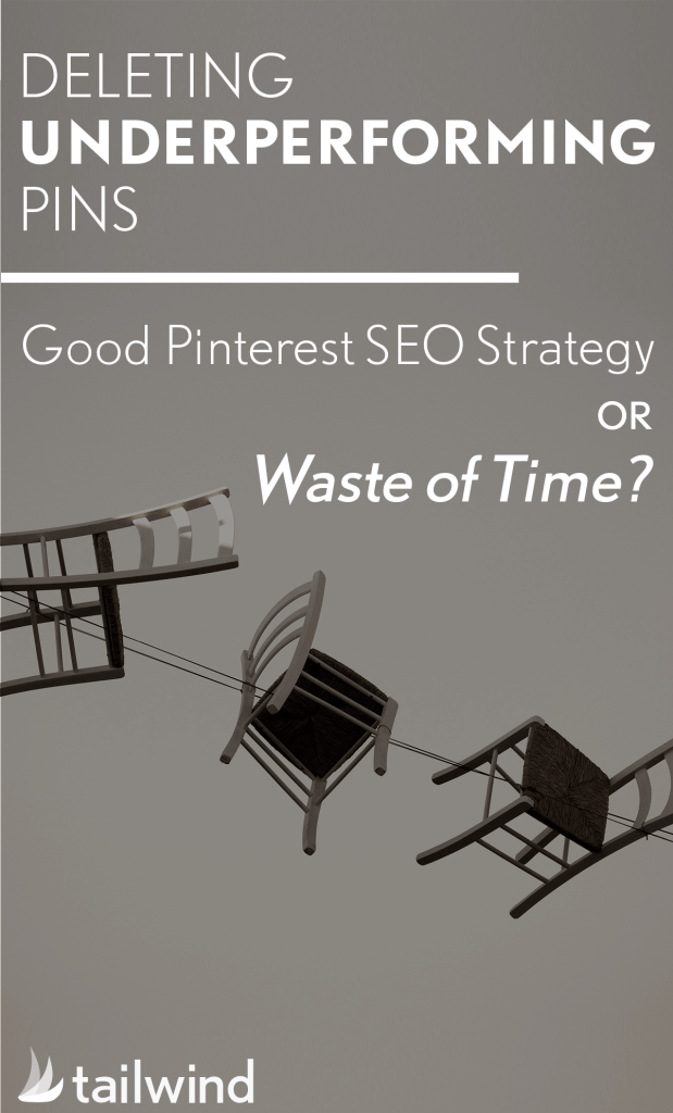 Deleting Underperforming Pins - Good Pinterest SEO Strategy or Waste of Time?