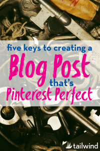 5 Keys to Creating a Blog Post That's Pinterest Perfect