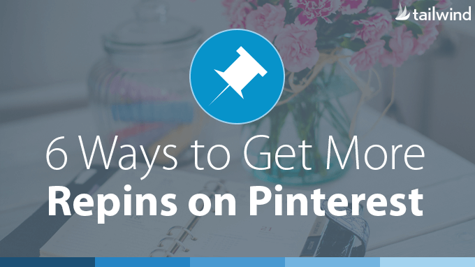 6 Ways To Get More Repins on Pinterest