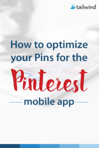 How To Optimized Your Pins for the Pinterest App