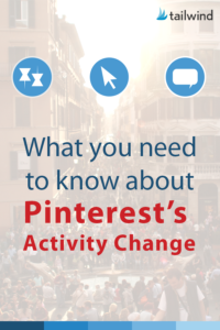 What You Need To Know About Pinterest's Activity Changes