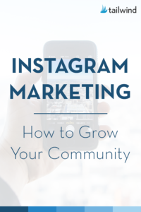 Instagram Marketing: How To Grow Your Community