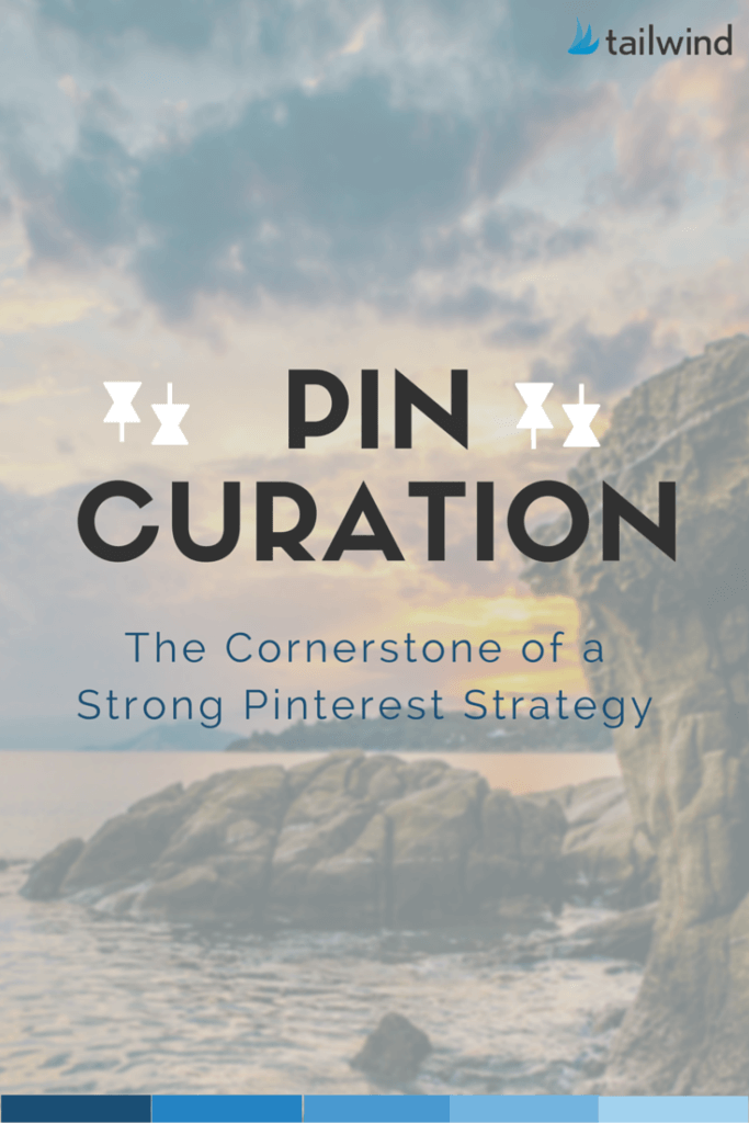 Pin Curation: The Cornerstone of a Strong Pinterest Strategy