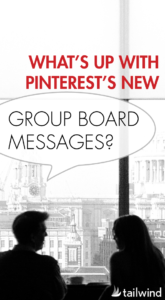 What's Up With Pinterest's New Group Board Messages?